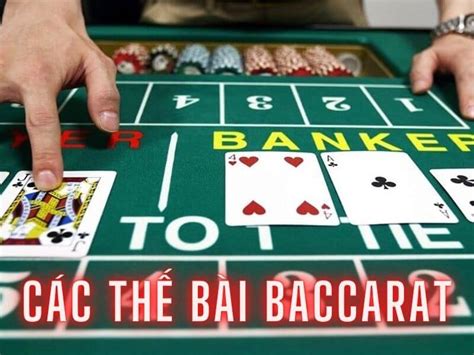 Tổng Hợp Các Thế Bài Baccarat Người Mới Không Nên Bỏ Qua.